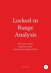 Locked-in Range Analysis: Why most traders must lose money in the futures market (Forex)