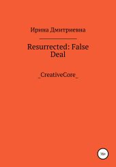 Resurrected: False Deal